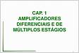 CAP. 1 AMPLIFICADORES DIFERENCIAIS E DE MÚLTIPLOS